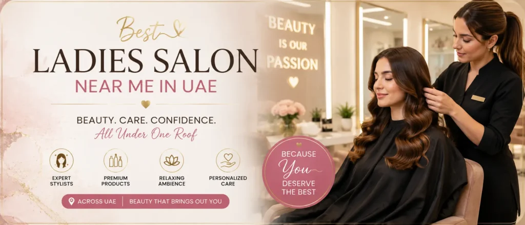 Best Ladies Salon Near Me in UAE