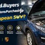 What Should Buyers Check Before Purchasing a Used European SUV? What Should Buyers Check Before Purchasing a Used European SUV